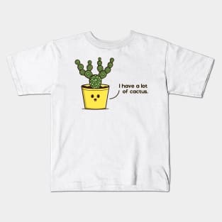 i have a lot og cactus Kids T-Shirt